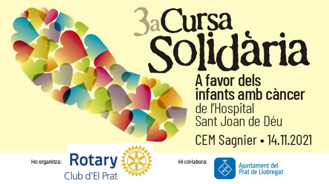 El Rotary Club del Prat organitza la 3&ordf; Cursa Solid&agrave;ria a favor dels nens amb c&agrave;ncer de l&rsquo;Hospital Sant Joan de D&eacute;u. Entrega de premis a partir de les 12:00h. &nbsp; Voleu participar com a persona volunt&agrave;ria en aquesta activitat? Heu de tenir disponibilitat el 14 de novembre al mat&iacute; per ajudar a la policia amb el control dels p&uacute;blics i del tr&agrave;nsit mentre durant&nbsp;la cursa. La crida s'adre&ccedil;a a persones majors de 18 anys amb voluntat de fer les tasques esmentades Si hi teniu inter&egrave;s, podeu posar-vos en contacte amb el Punt de Voluntariat, a trav&eacute;s del correu electr&ograve;nic&nbsp;voluntariat@elprat.cat, del tel&egrave;fon 93 379 00 50 (extensi&oacute; 5600) o presencialment&nbsp;a l&rsquo;equipament&nbsp;Cases d&rsquo;en Puig.Veure m&eacute;s