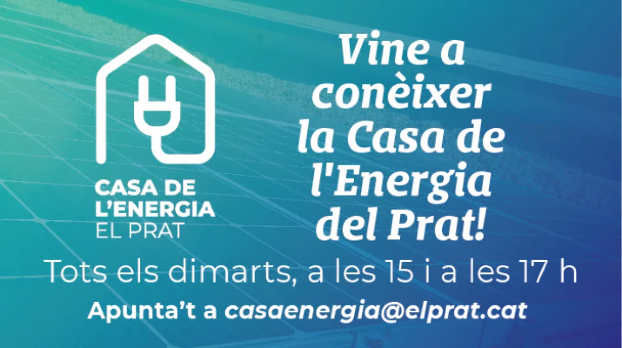 Vine a con&egrave;ixer La Casa de l'Energia, l'espai d'energia de refer&egrave;ncia de la ciutat. Us explicarem els serveis que s'ofereixen,&nbsp;com estalviar energia i baixar el consum el&egrave;ctric de la vostra llar.&nbsp; Si la vols visitar, cal enviar un correu a casaenergia@elprat.cat i indicar el nom i cognom de les persones interessades.Veure m&eacute;s