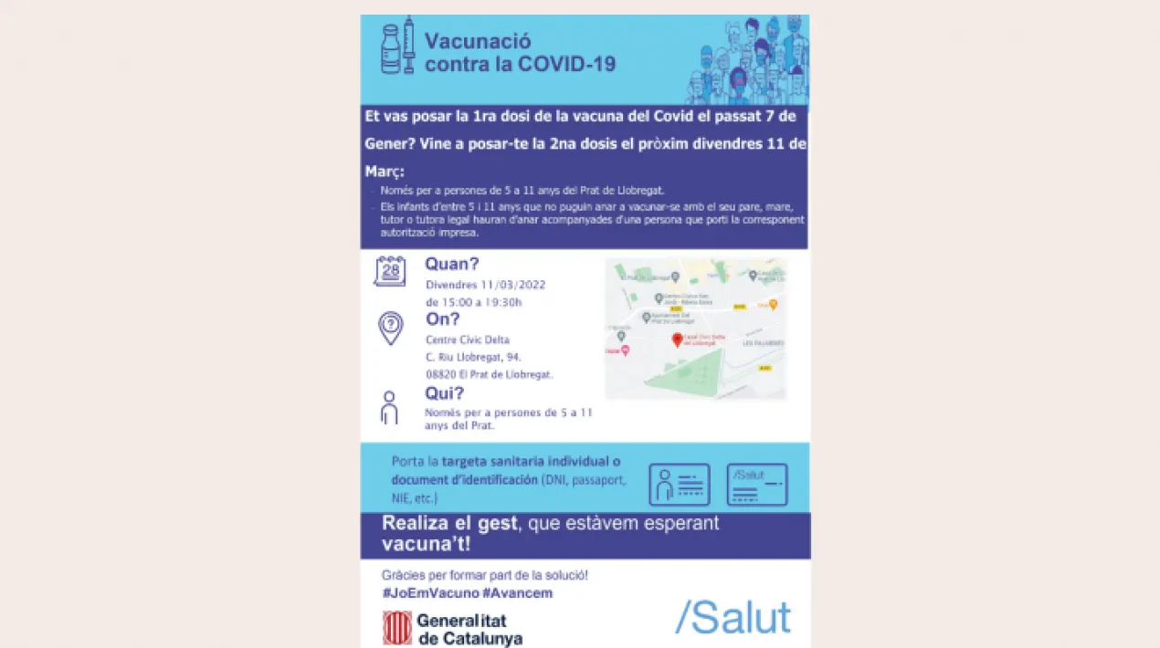 La convocat&ograve;ria de la segona dosi de vacucani&oacute; est&agrave; adre&ccedil;ada nom&eacute;s a infants de 5 a 11 anys del Prat de Llobregat que van rebre&nbsp;la primera dosi el passat 7 de gener. Cal portar la targeta sanit&agrave;ria individual o document identificatiu (DNI, NIE, etc.) Els infants d&rsquo;entre 5 i 11 anys que no puguin anar a vacunar-se amb el seu pare, mare, tutor o tutora legal, hauran d'anar acompanyades d'una persona que porti la corresponent autoritzaci&oacute; impresa.Veure m&eacute;s