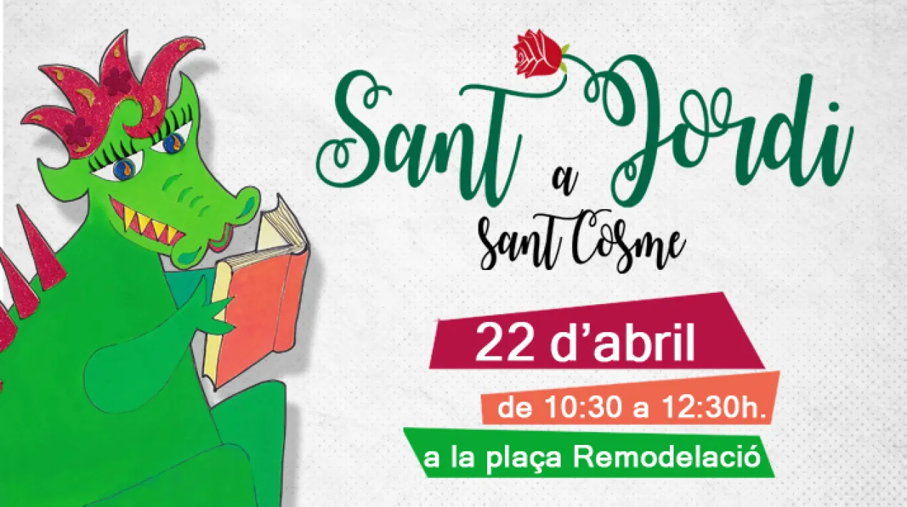 Vine a Sant Cosme divendres 22 d'abril per celebrar Sant Jordi! Us esperem a la plaça Remodelació de 10:30 a 12:30 on podreu participar de les diferents activitats que compartirem amb la comunitat educativa del barri, veïns i veïnes, entitats, associacions... Contacontes Jocs gegants Escacs Punt de recomanacions de llibres Concurs literari Tallers de punts de llibres  Veure més